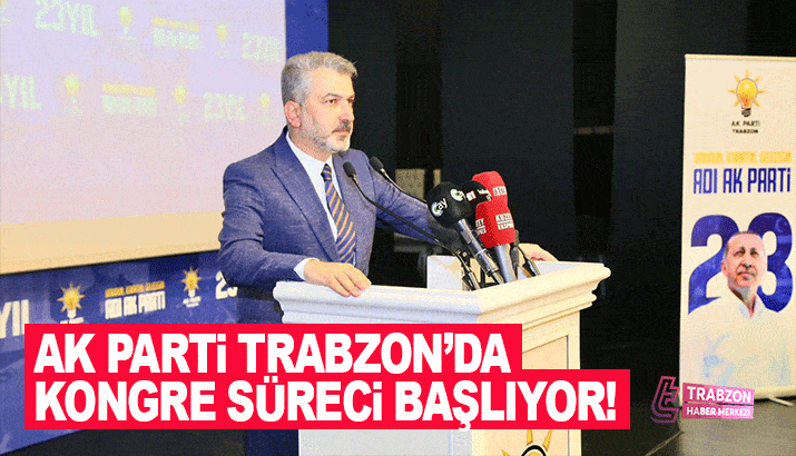 AK Parti Trabzon'da Kongre süreci başlıyor!