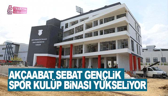 Akçaabat Sebat Gençlik Spor Kulüp Binası Yükseliyor