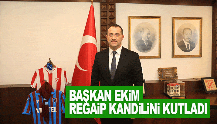 Başkan Ekim'den Regaib Kandilini kutladı