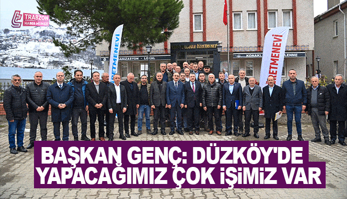 Başkan Genç: Düzköy'de yapacağımız çok işimiz var