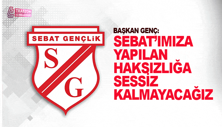 Başkan Genç, 'Sebatı'mıza yapılan haksızlığa sessiz kalmayacağız'