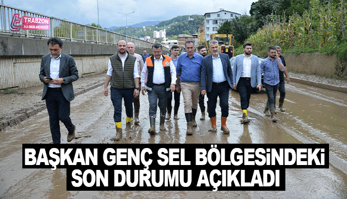 Başkan Genç Sel Bölgesindeki son durumu açıkladı