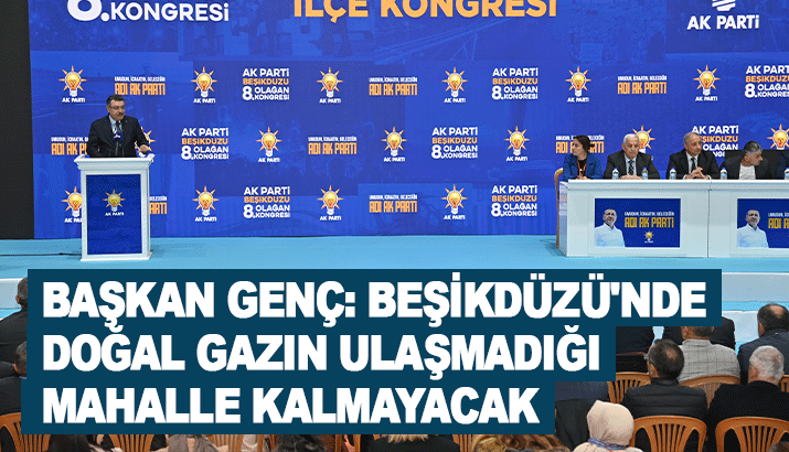 Başkan Genç: Beşikdüzü’nde Doğal gazın ulaşmadığı mahalle kalmayacak