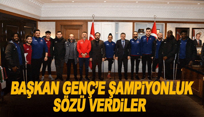 Başkan Genç'e şampiyonluk sözü verdiler