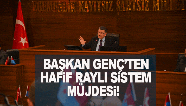 Başkan Genç'ten Hafif raylı sistem müjdesi