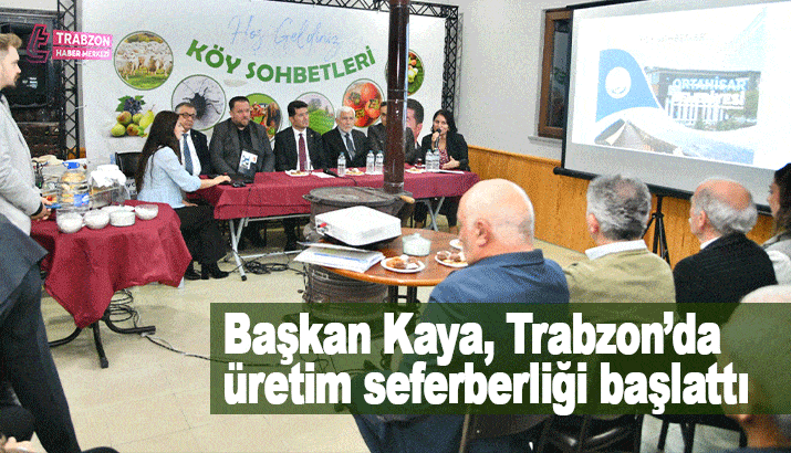 Başkan Kaya, Trabzon’da üretim seferberliği başlattı 