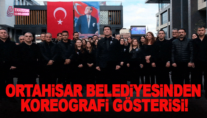 Başkan Kaya ve belediye personeli, Büyük Önder Atatürk’ü ‘sonsuzluk’ koreografisiyle andı