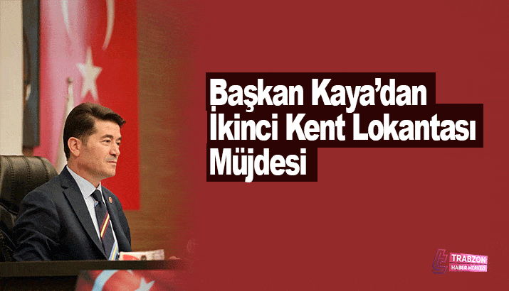 Başkan Kaya’dan İkinci Kent Lokantası Müjdesi