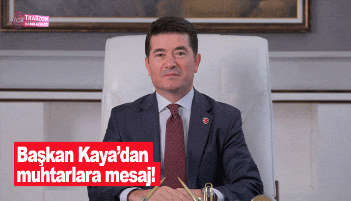 Başkan Kaya’dan muhtarlara mesaj!