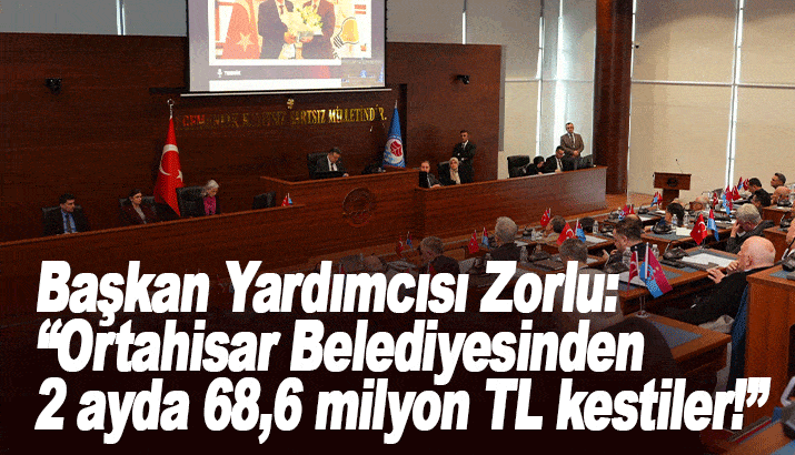 Başkan Yardımcısı Zorlu: “Ortahisar Belediyesinden 2 ayda 68,6 milyon TL kestiler!”