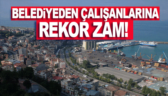 Belediyeden çalışanlarına rekor zam!