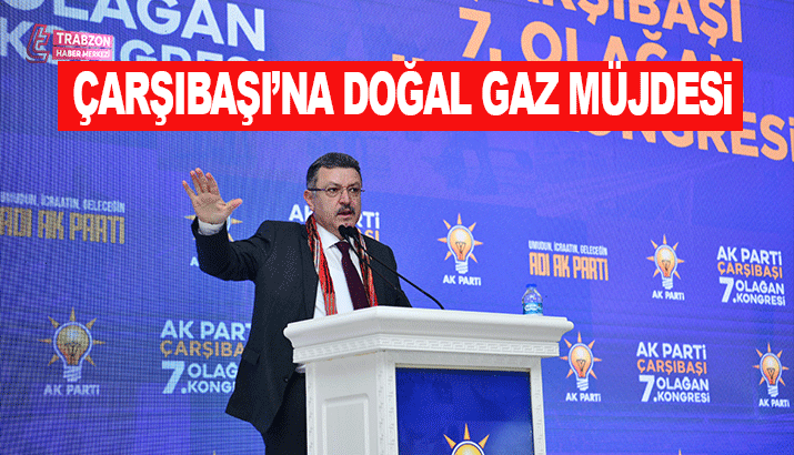 Çarşıbaşı'na doğal gaz müjdesi