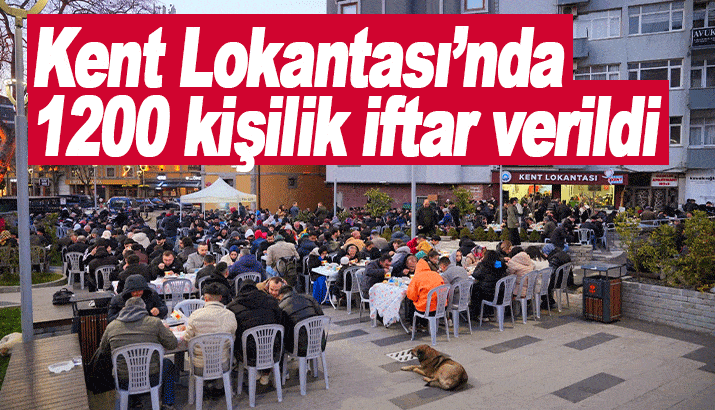 Kent Lokantası’nda 1200 kişilik iftar verildi 