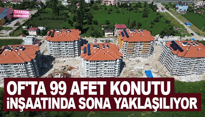 Of'ta 99 Afet Konutu inşaatında sona yaklaşılıyor