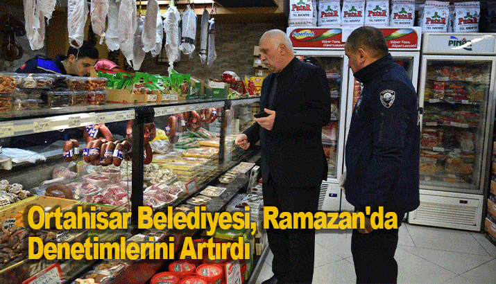 Ortahisar Belediyesi, Ramazan'da Denetimlerini Artırdı