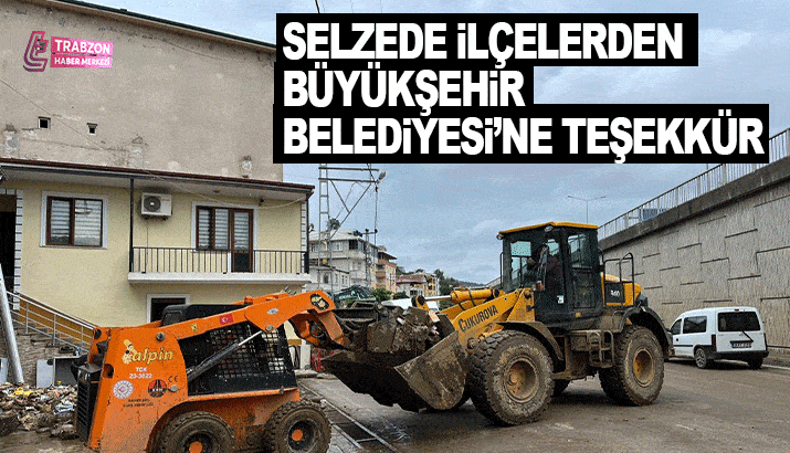 Selzede ilçelerden Trabzon Büyükşehir Belediyesi’ne teşekkür