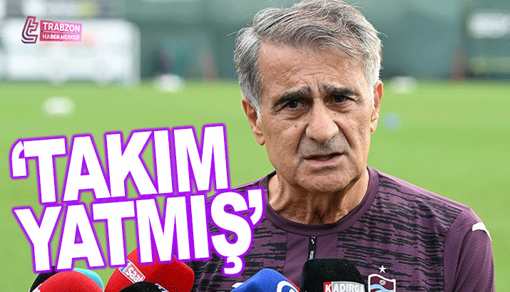 Şenol Güneş'ten Şok sözler: Takım yatmış