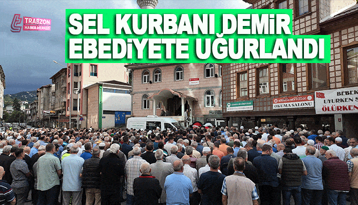 Sürmene'de Sel Kurbanı Demir Ebediyete Uğurlandı