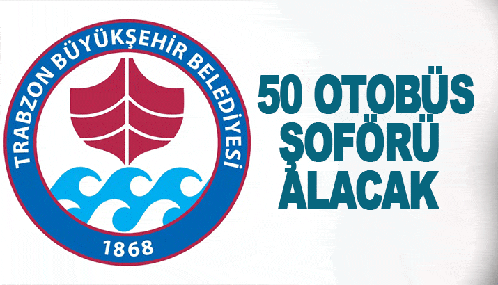 Trabzon Büyükşehir 50 otobüs şoförü alınacak