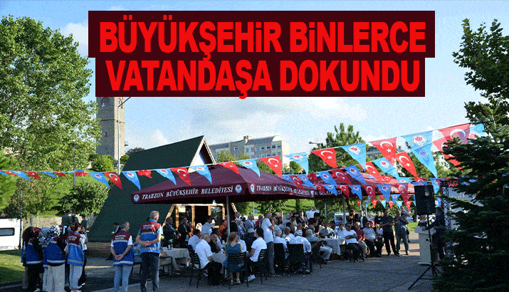 Trabzon Büyükşehir binlerce vatandaşa dokundu