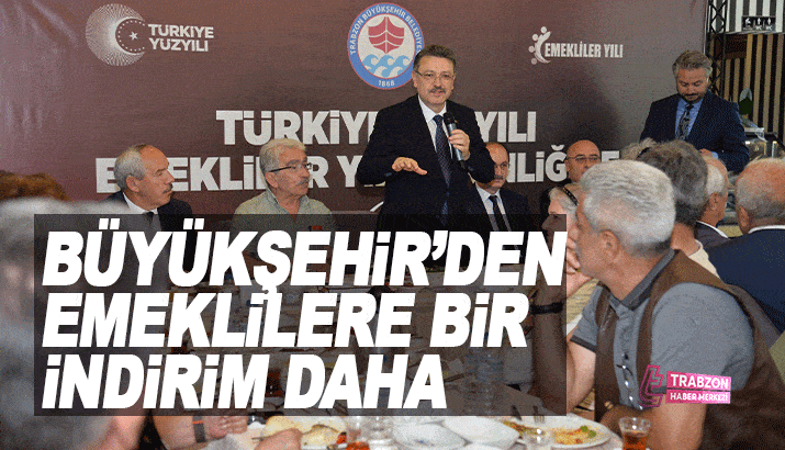 Trabzon Büyükşehir'den Emeklilere Bir İndirim Daha