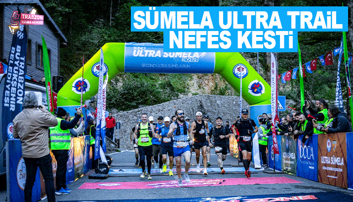 Trabzon Sümela ultra trail nefes kesti 