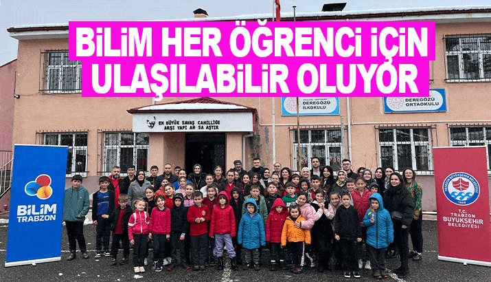 Trabzon’da Bilim her öğrenci için ulaşılabilir oluyor