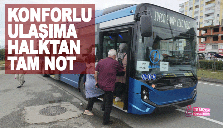Trabzon’da konforlu ulaşıma halktan tam not