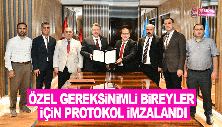 Trabzon'da özel gereksinimli bireyler için protokol imzalandı