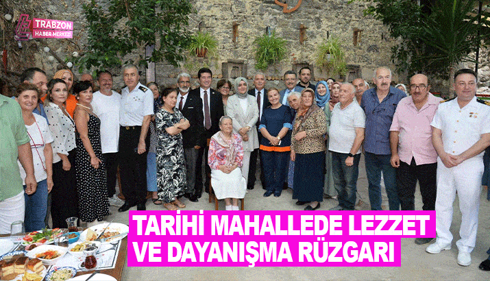 Trabzon’da tarihi mahallede lezzet ve dayanışma rüzgarı