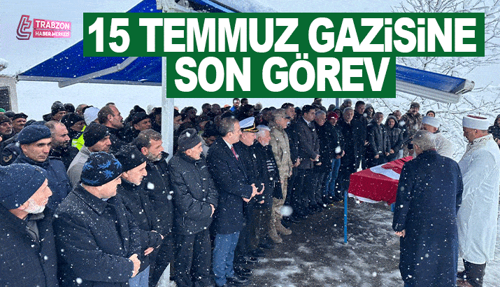 Trabzon'da vefat eden 15 Temmuz gazisine son görev