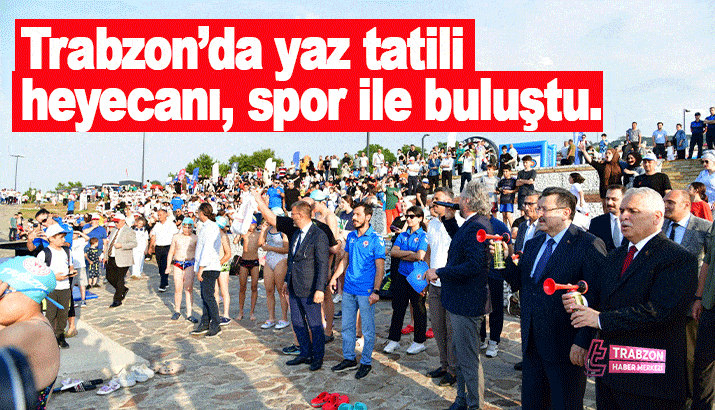Trabzon’da yaz tatili heyecanı, spor ile buluştu.  