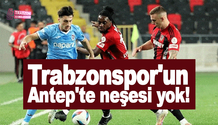 Trabzonspor 5'te 5 yaptı: Neşesi yok!