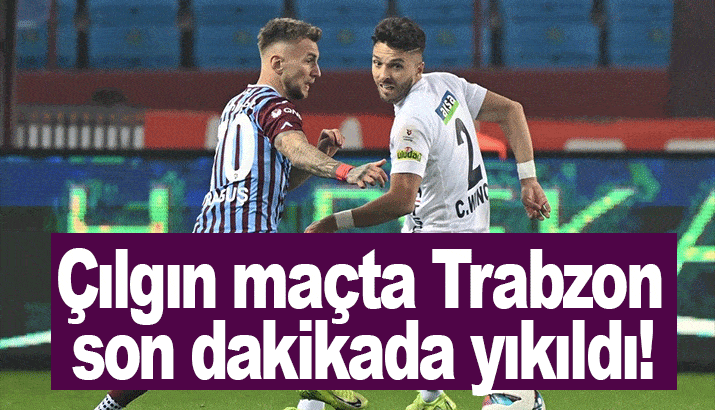 Trabzonspor son dakikada yıkıldı! (Maç Özeti / Video)