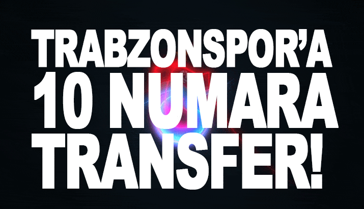 Trabzonspor'a 10 numara transfer!