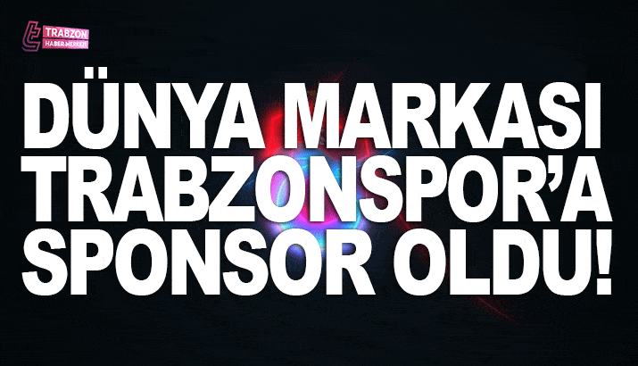 Trabzonspor'a dünya markasından sponsorluk!