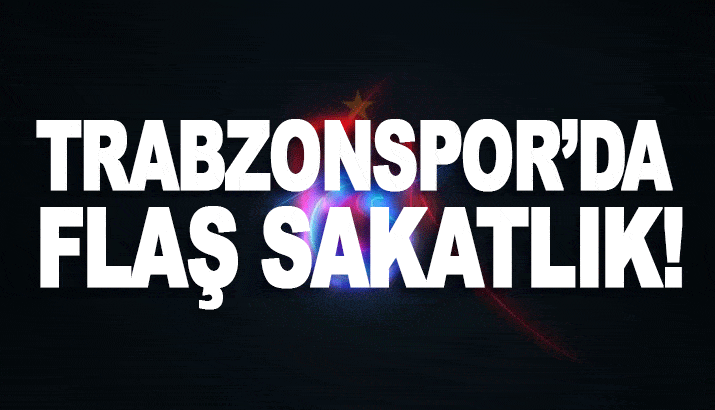 Trabzonspor'da flaş sakatlık! 