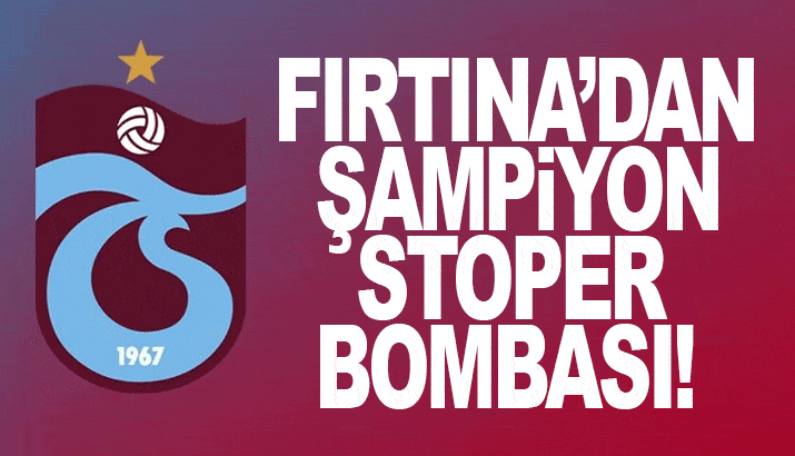 Trabzonspor'dan Şampiyon Stoper Bombası!