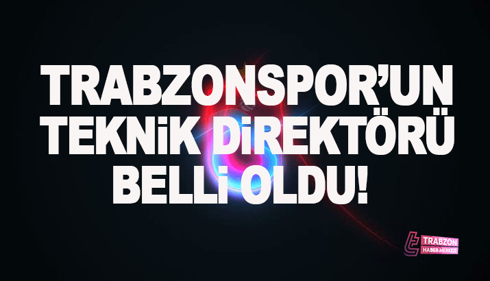 Trabzonspor'un yeni teknik direktörü belli oldu