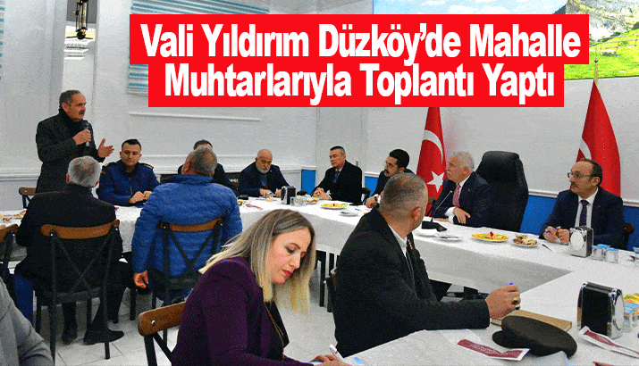 Vali Yıldırım Düzköy’de Mahalle Muhtarlarıyla Toplantı Yaptı